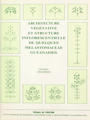 cover image of Architecture végétative et structure inflorescentielle de quelques melastomaceae guyanaises